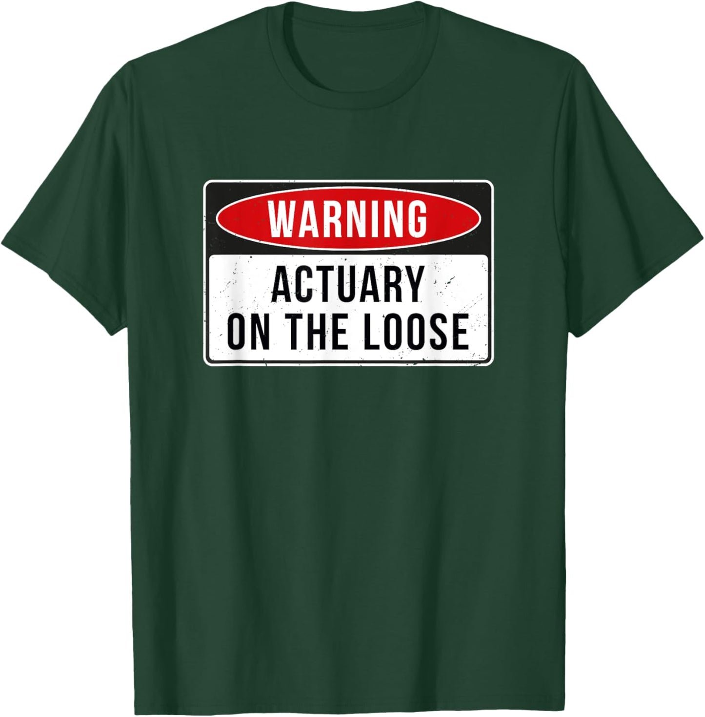 Warning Sign - Actuary On The Loose Funny Job Quote T-Shirt - T-Shirt | Forest