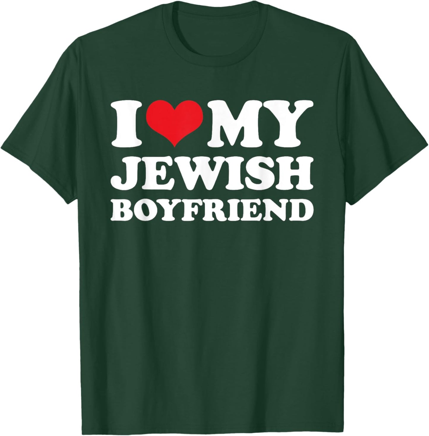 I Love My Jewish Boyfriend T-Shirt - T-Shirt | Forest