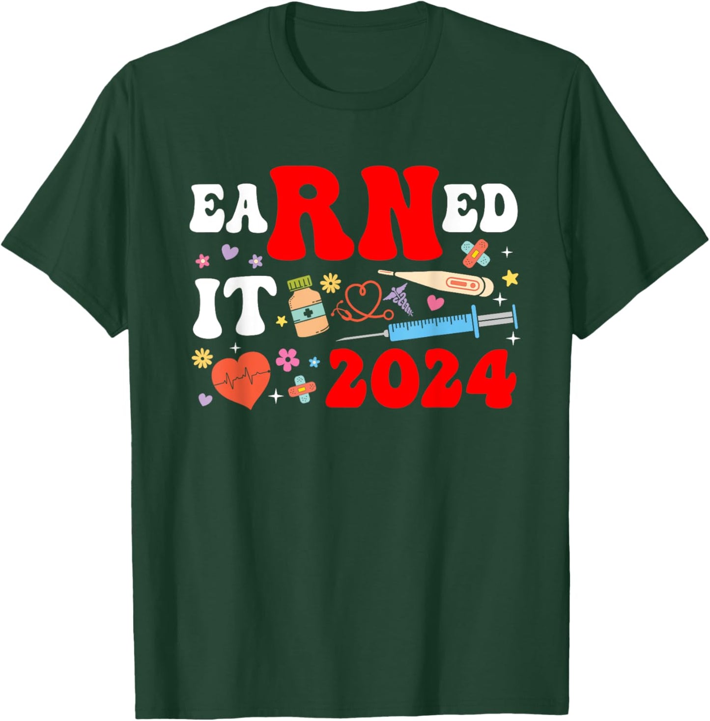 Earned it 2024 for nurse graduation or RN LPN class of Nurse T-Shirt - T-Shirt | Forest