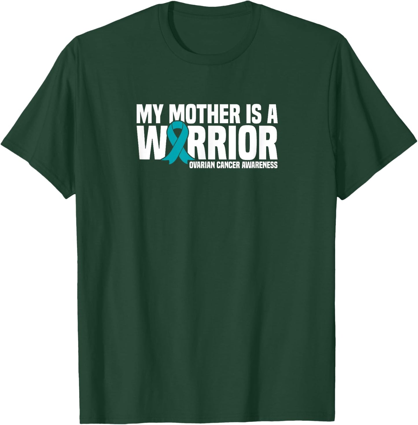 My Mother is a Warrior Teal Ribbon Ovarian Cancer Awareness T-Shirt - T-Shirt | Forest