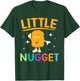 Little Nugget Chicken Nuggets Lovers Foodie Nuggy T-Shirt - T-Shirt | Forest