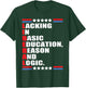 Liberal Lacking In Basic Education Reason And Logic T-Shirt - T-Shirt | Forest