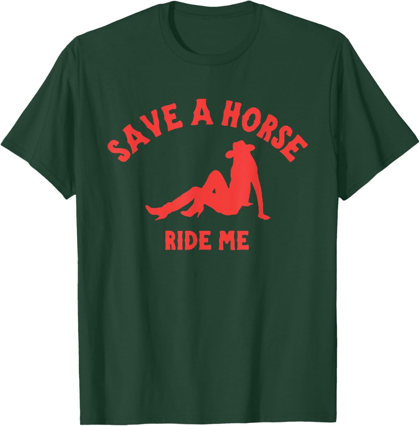 Save A Horse Ride Me, Rodeo Cowgirl T-Shirt - T-Shirt | Forest