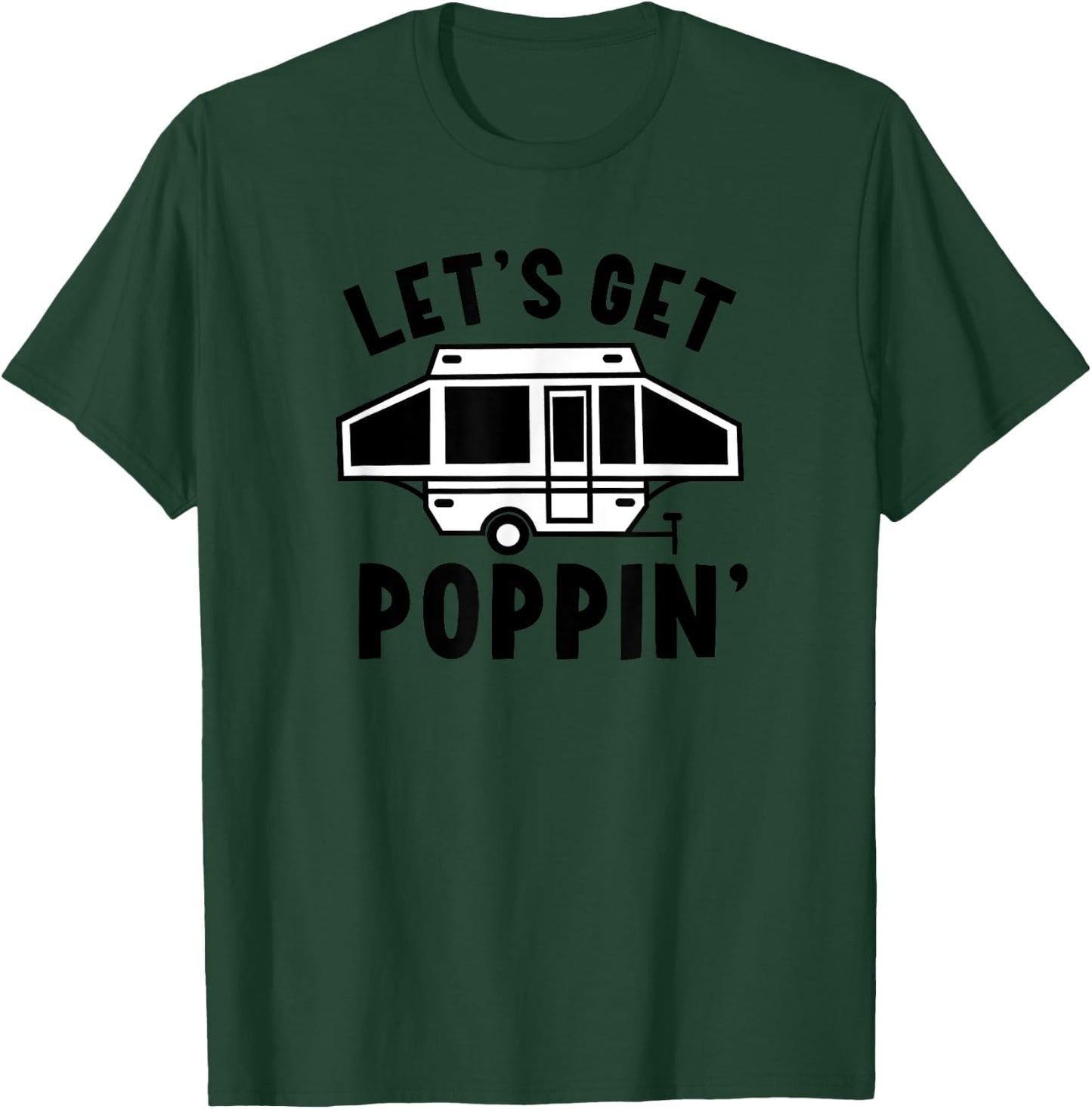 Let's Get Poppin Camping Pop Up Camper RV Trailer Vacation T-Shirt - T-Shirt | Forest