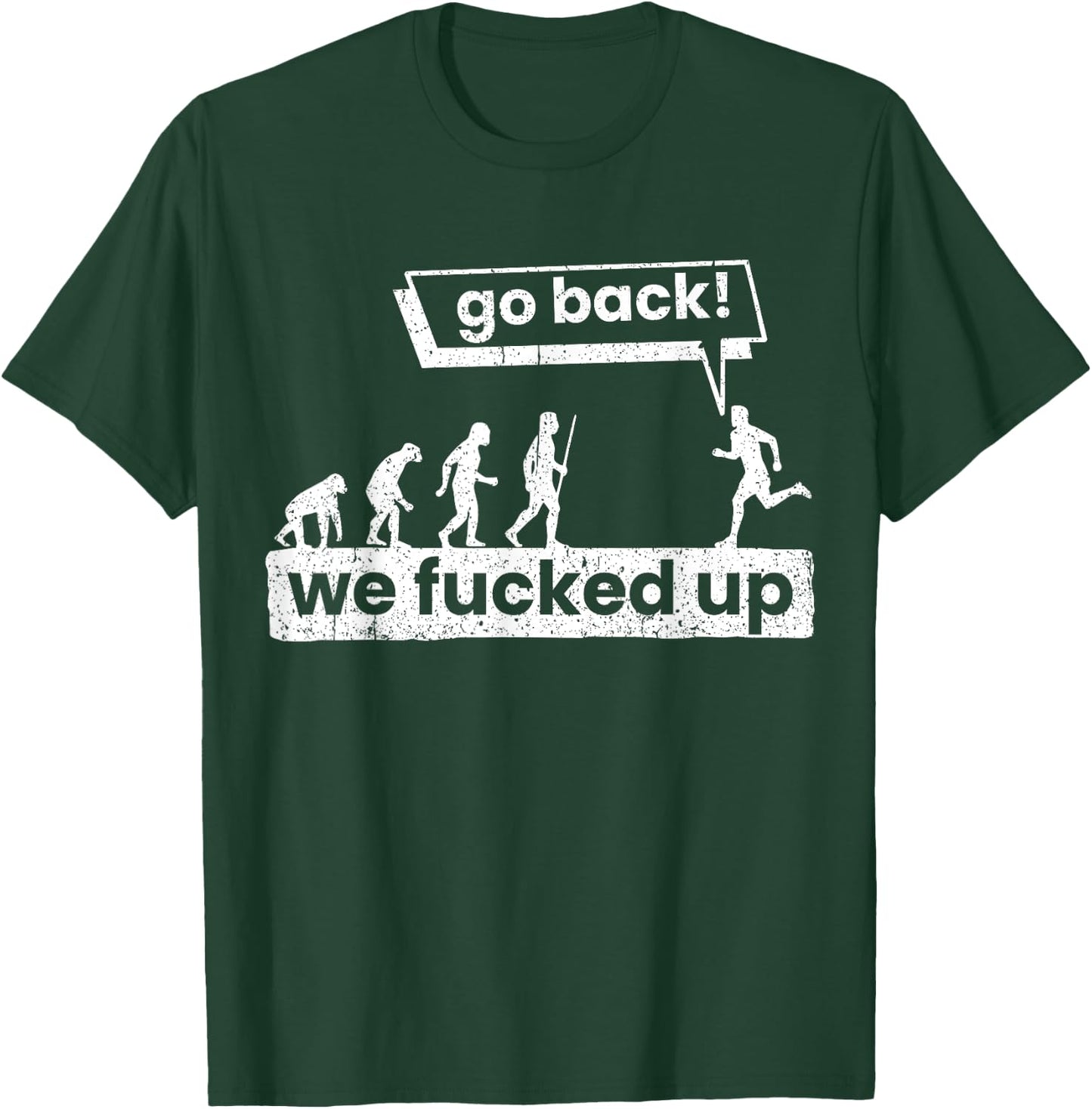 Go back, we've got it messed up T-Shirt - T-Shirt | Forest