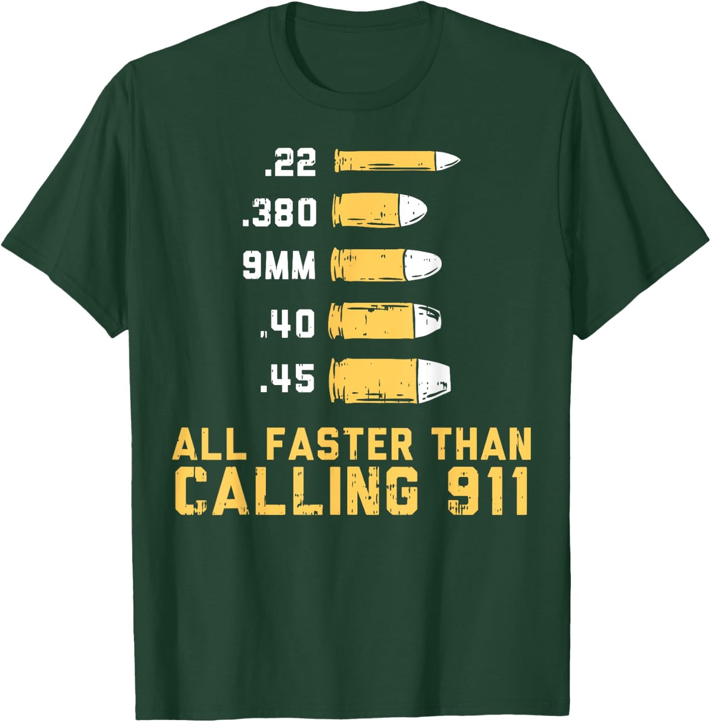 Bullets All Faster Than Dialing 911 | .22 .380 9mm .40 .45 T-Shirt - T-Shirt | Forest