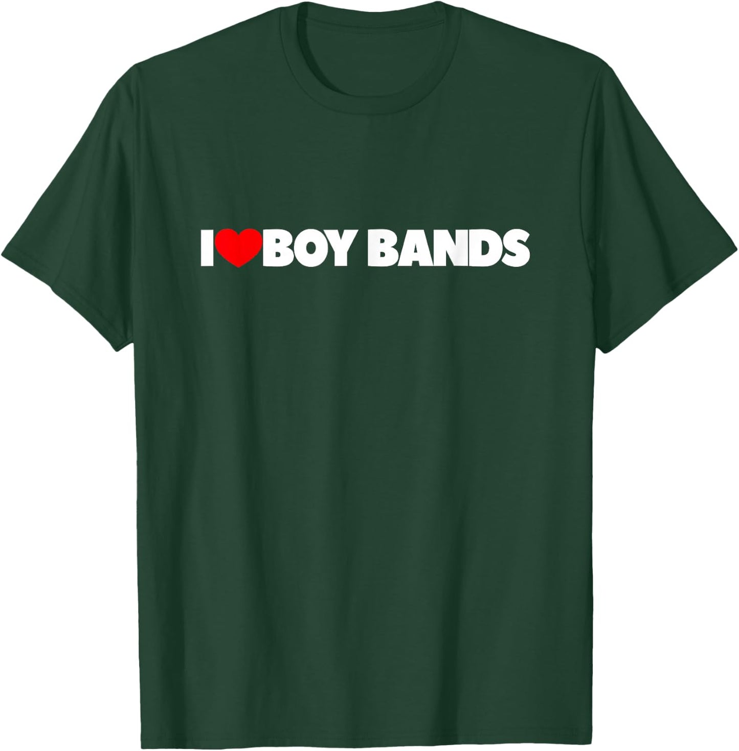 I Love (Heart) Boy Bands T-Shirt - T-Shirt | Forest