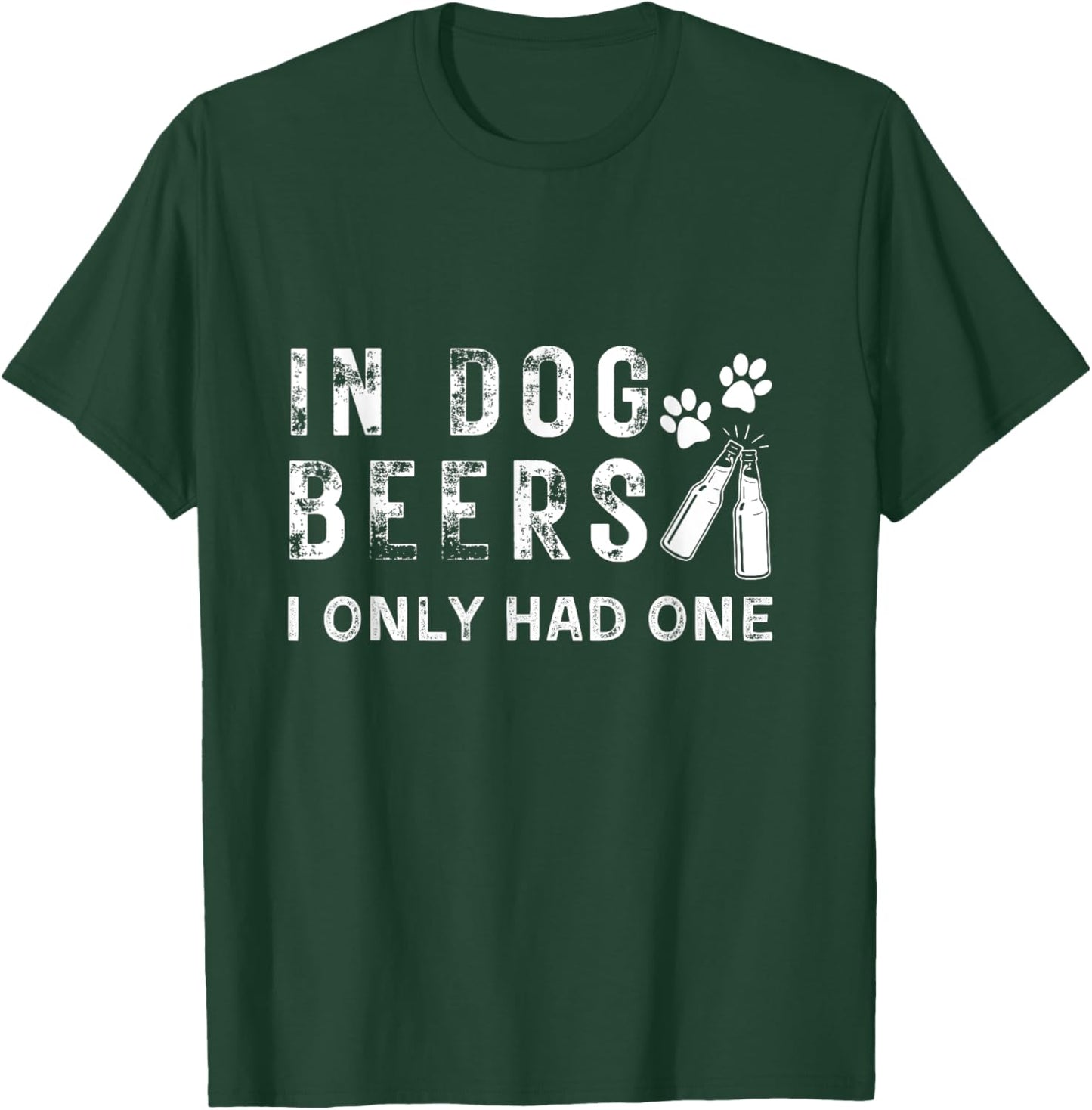 In Dog Beers I Only Had One Funny Dogs Drink Beer Drinking T-Shirt - T-Shirt | Forest