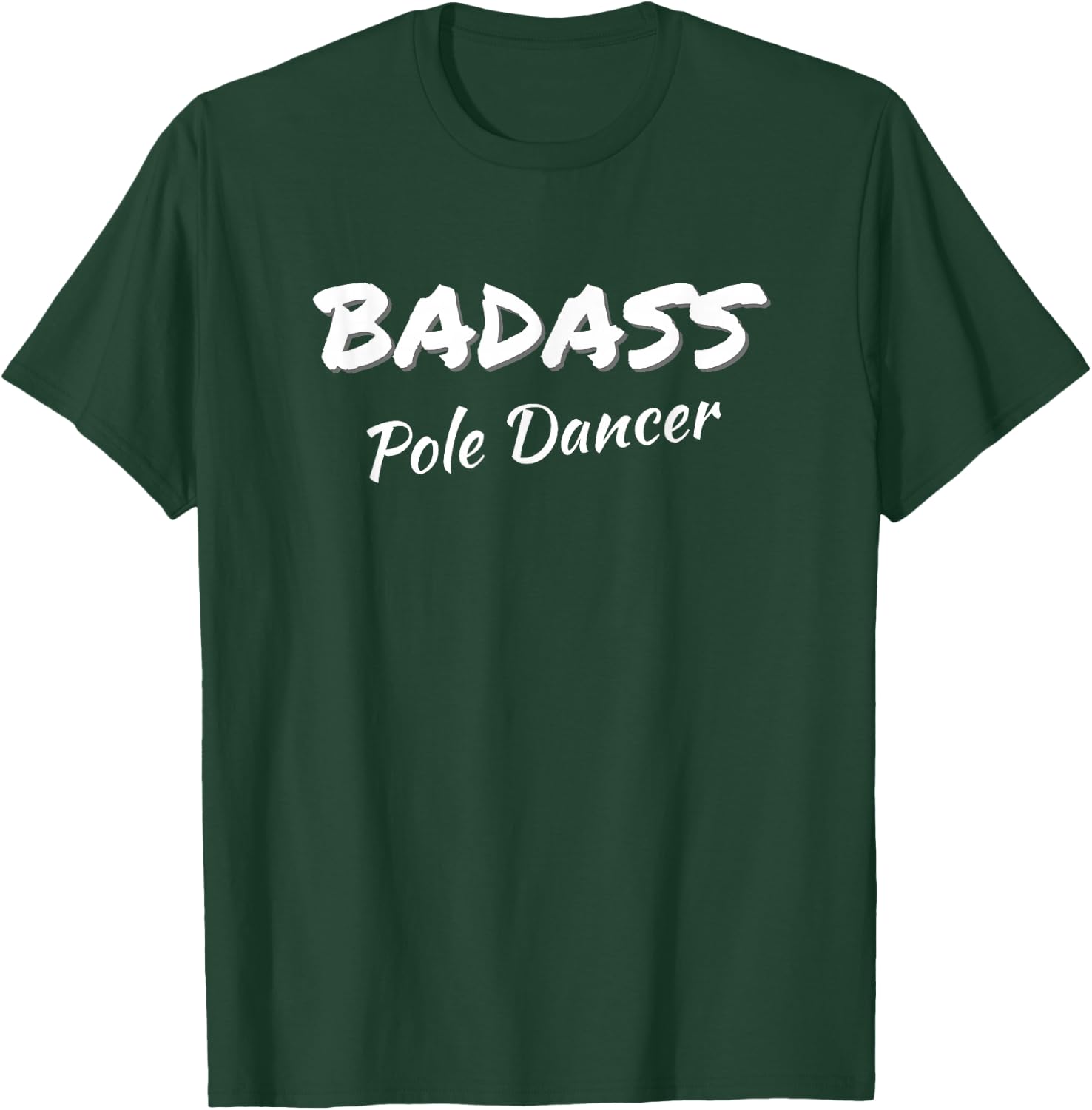 Pole Dancing Badass Pole Dancer T-Shirt - T-Shirt | Forest