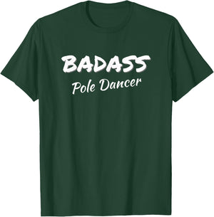 Pole Dancing Badass Pole Dancer T-Shirt - T-Shirt | Forest