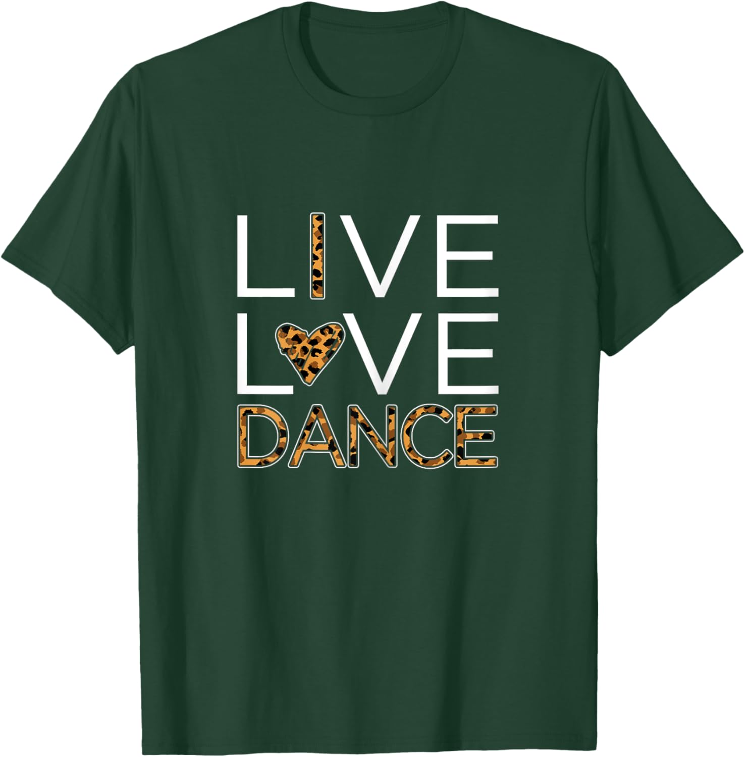 Funny Dancing Shirt Girls Live Love Dance T-Shirt - T-Shirt | Forest