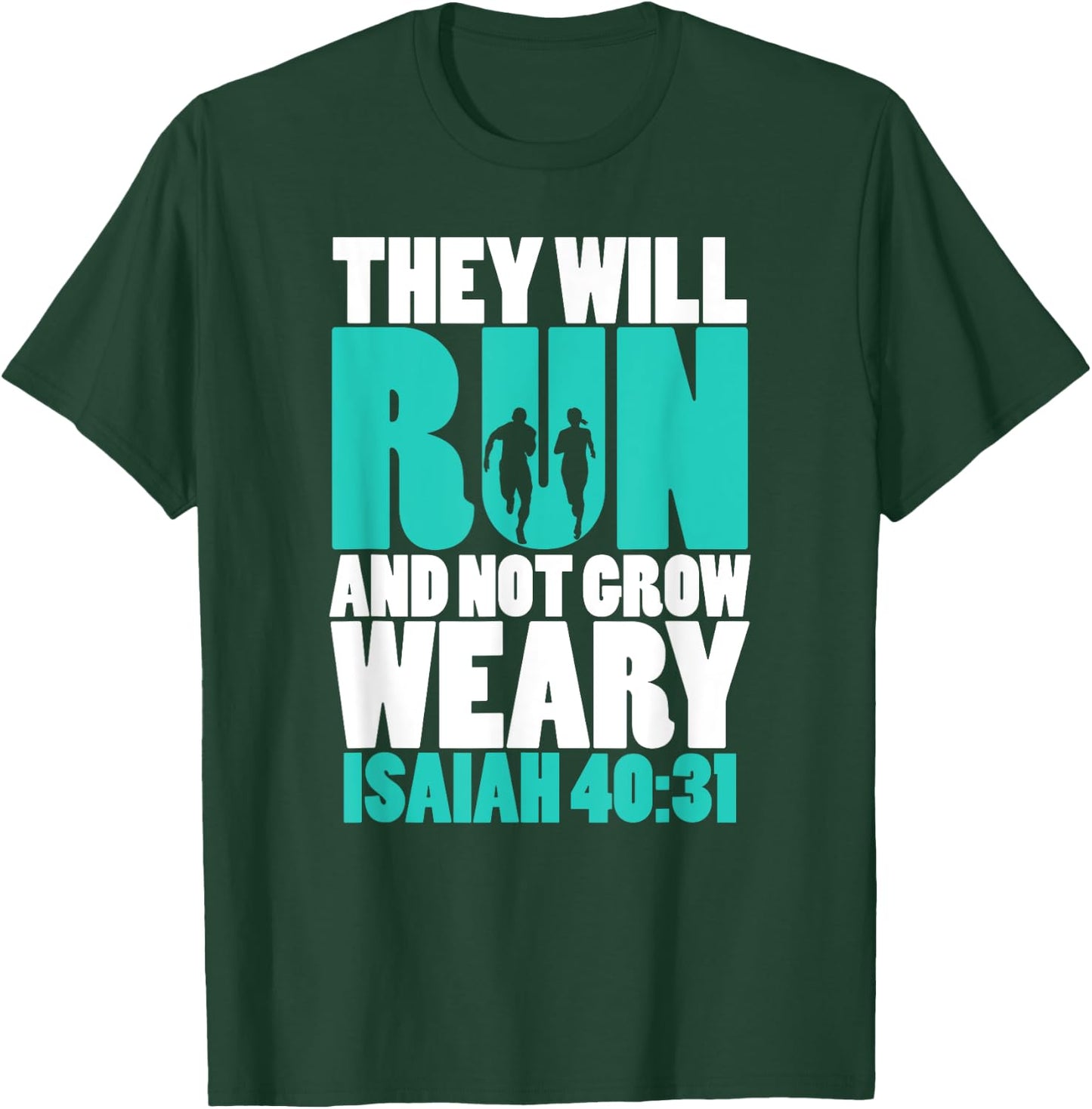 Isaiah 40:31 - They will run & not grow weary T-Shirt - T-Shirt | Forest
