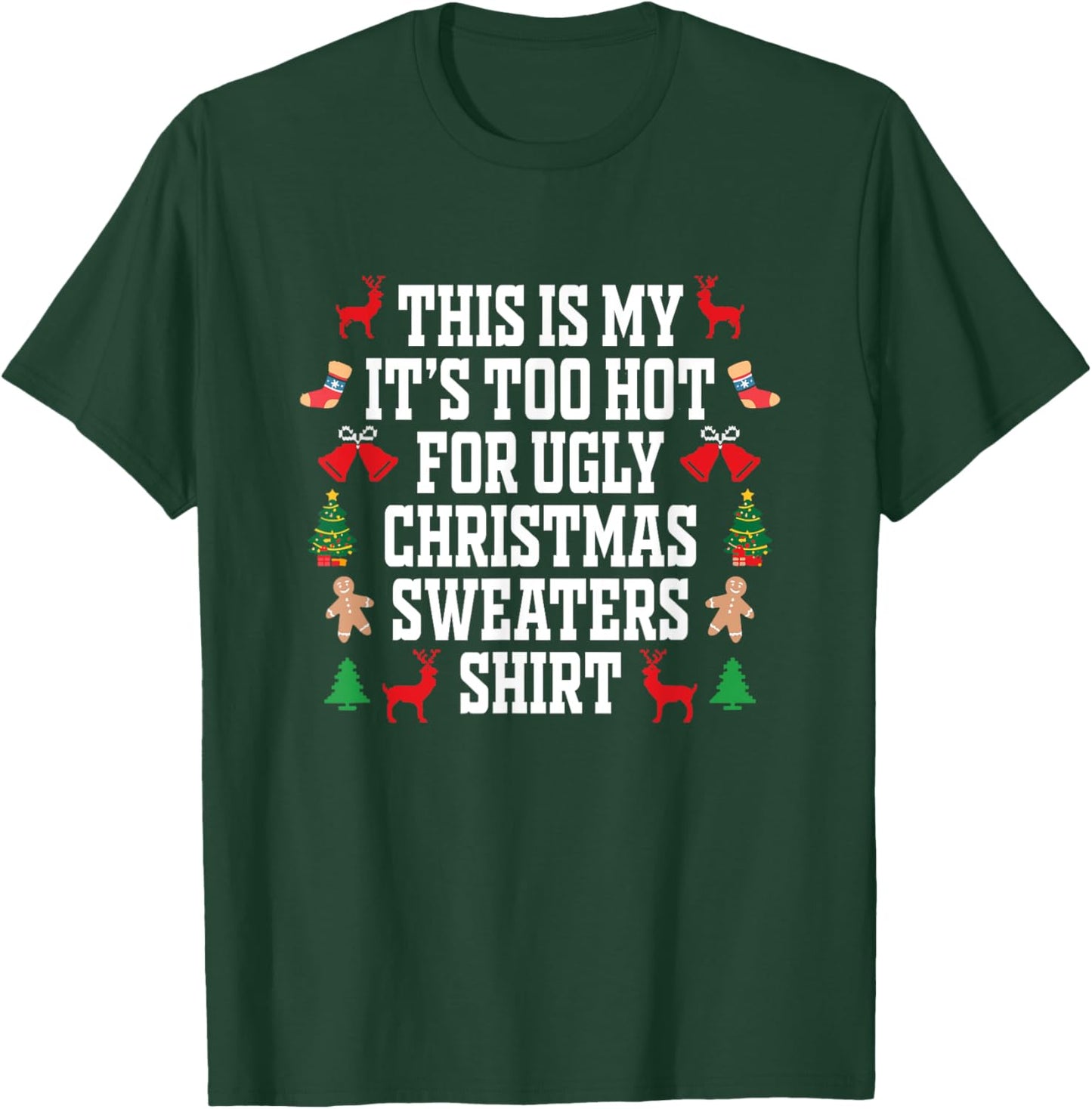 Too Hot Ugly Christmas Sweaters Shirt Funny Xmas Men Women T-Shirt - T-Shirt | Forest