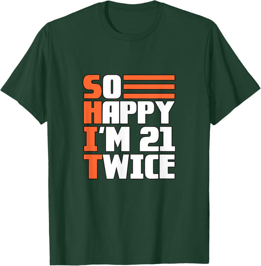 So happy I'm 21 twice, 42nd birthday T-Shirt - T-Shirt | Forest