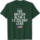 Never Forget - The British Blew a 13 Colony Lead T-Shirt - T-Shirt | Forest