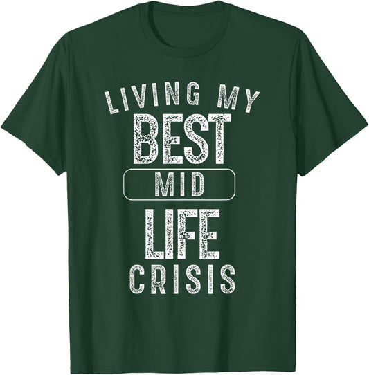 Living My Best MidLife Crisis Funny Gift T-Shirt - T-Shirt | Forest