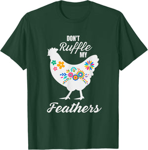 Don't Ruffle My Feathers Funny Chicken T-Shirt - T-Shirt | Forest