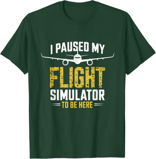 I Paused My Flight Simulator Airplane Pilot T-Shirt - T-Shirt | Forest