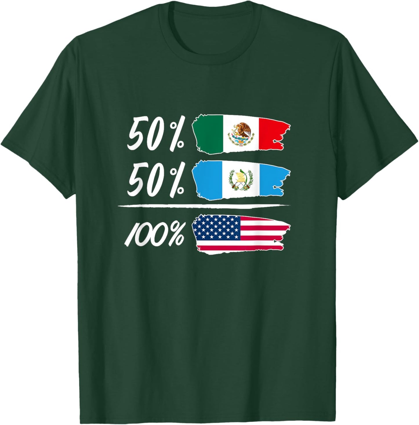 Half Mexican, Half Guatemalan, Fully USA T-Shirt - T-Shirt | Forest