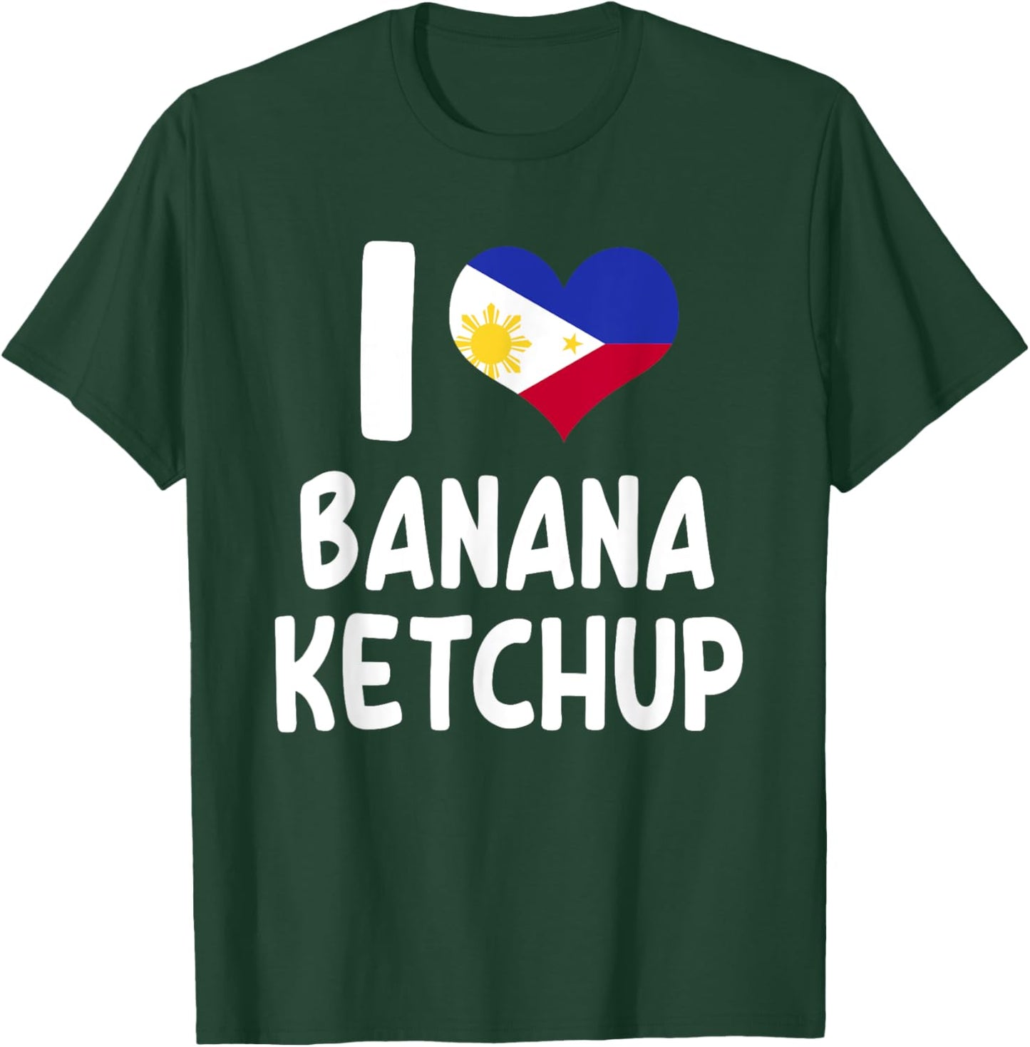 I Love Banana Ketchup - Banana Sauce Love Filipino Food T-Shirt - T-Shirt | Forest
