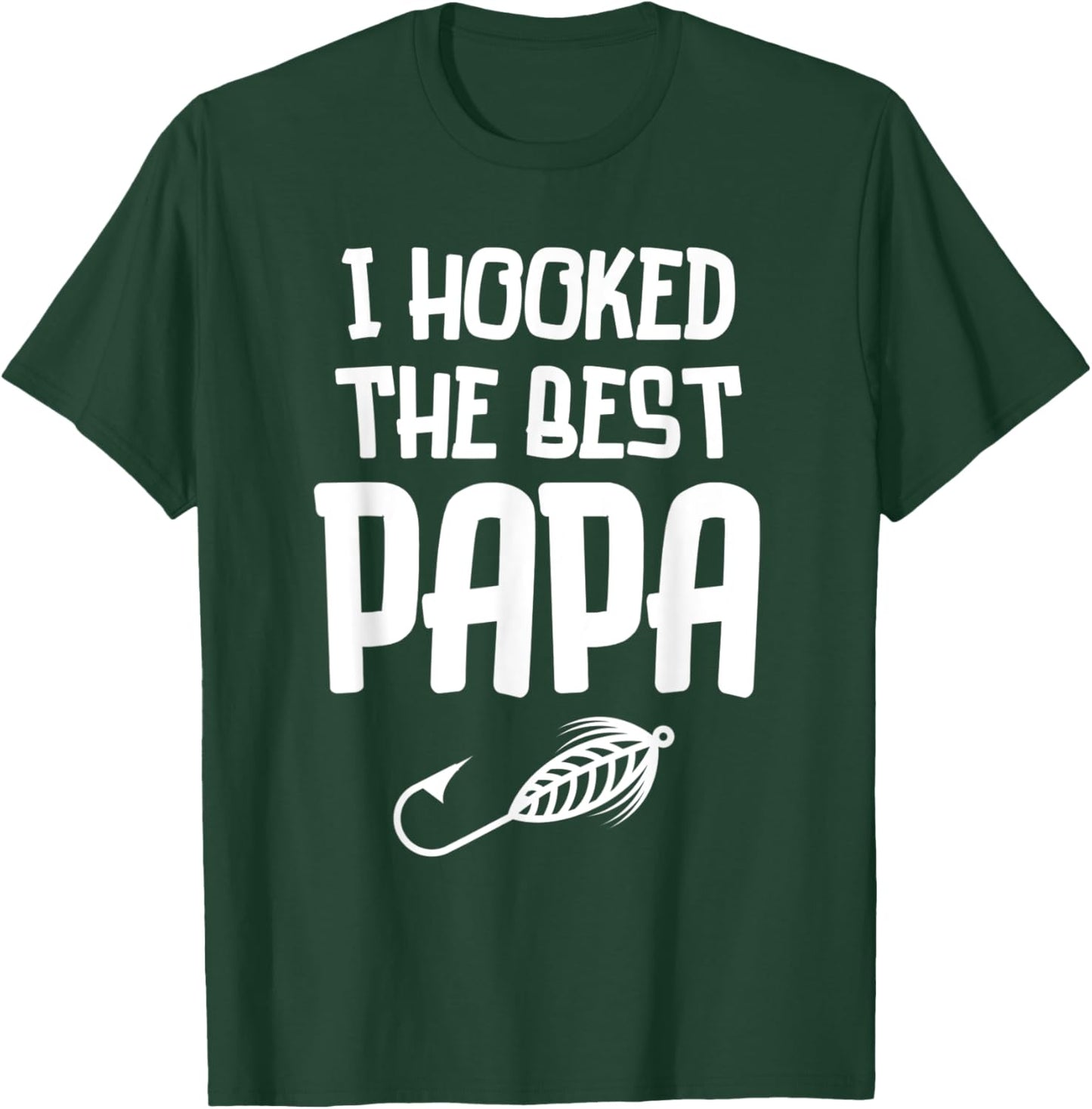 I Hooked The Best Papa Fishing Father's Day Gift T-Shirt - T-Shirt | Forest