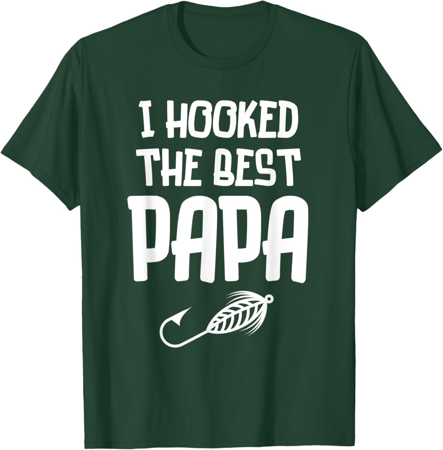 I Hooked The Best Papa Fishing Father's Day Gift T-Shirt - T-Shirt | Forest