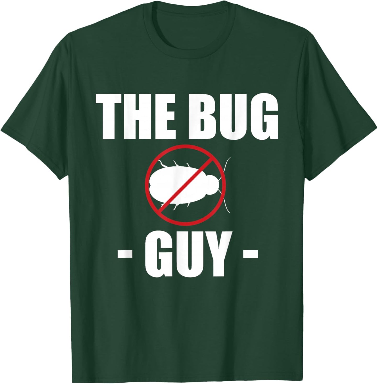 The Bug Guy Exterminator Pest Repeller T-Shirt - T-Shirt | Forest