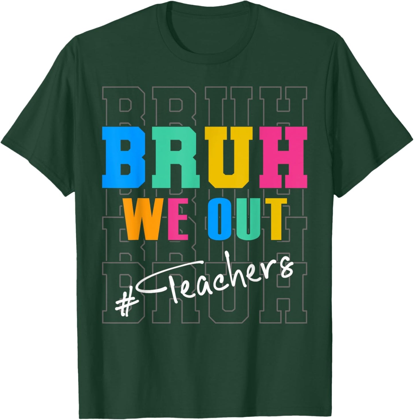 Bruh We Out Teachers Funny End Of School Year Teacher Summer Men Women Kids T-Shirt - T-Shirt | Forest