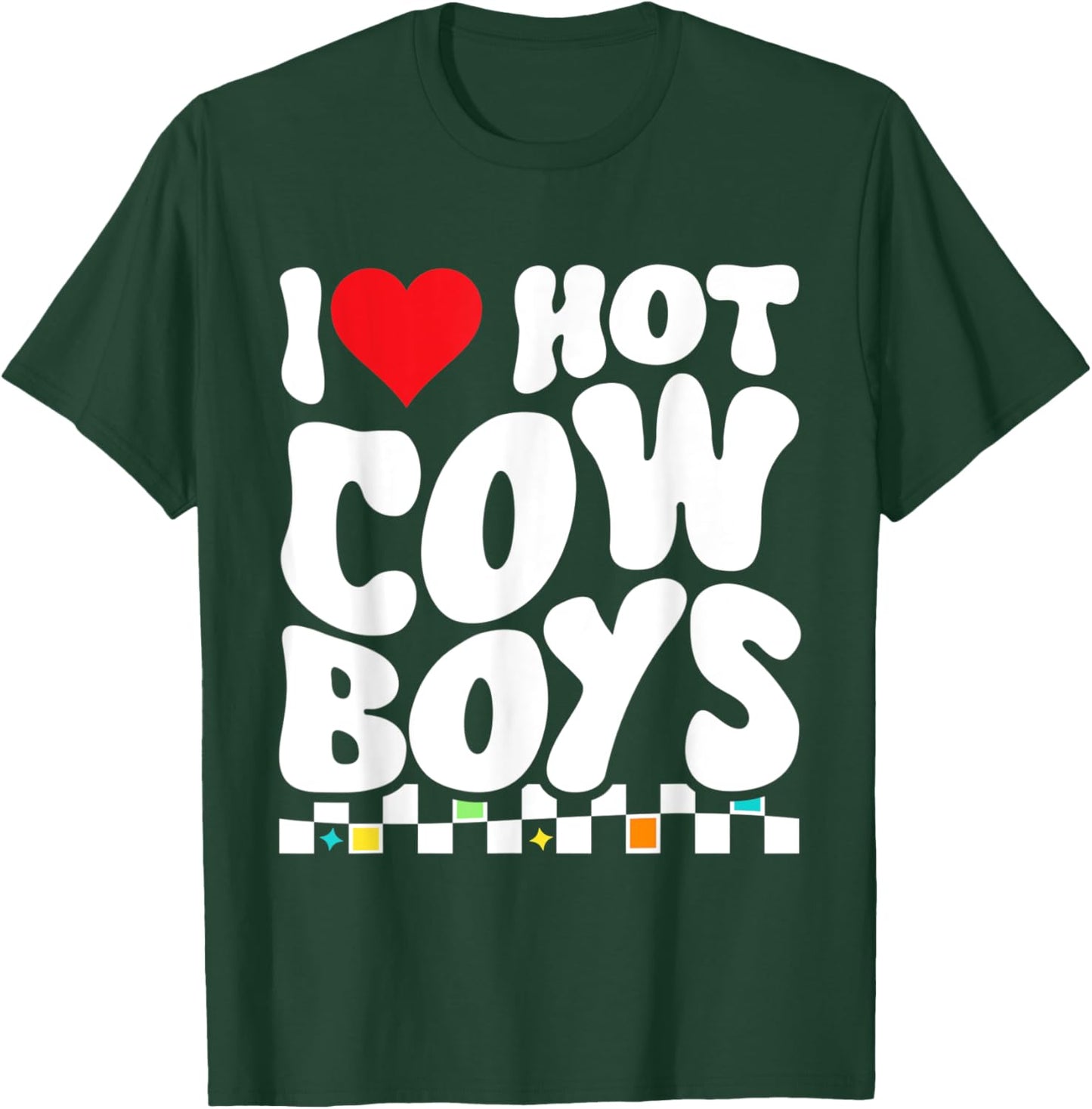 I Heart Hot Cowboys Funny Western Cowgirl I Love Hot Cowboys T-Shirt - T-Shirt | Forest