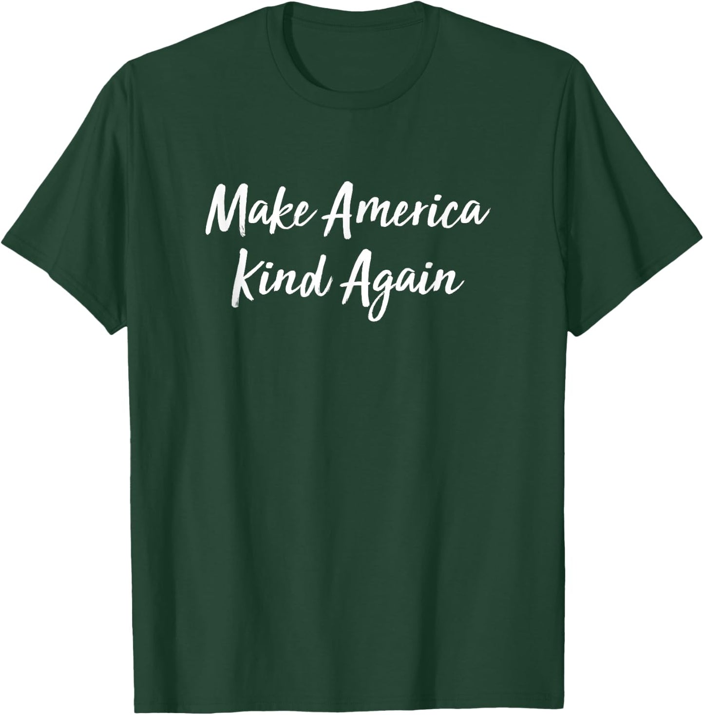 Make America Kind Again T-Shirt - T-Shirt | Forest