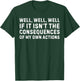 Funny Saying Well If it Isn't The Consequences Of My Actions T-Shirt - T-Shirt | Forest