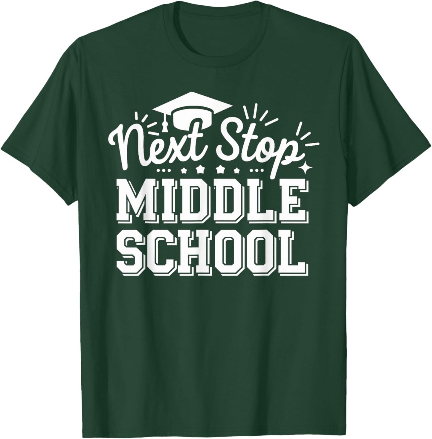 Next Stop Middle School Graduation 2025 Last Day Of SChool T-Shirt - T-Shirt | Forest