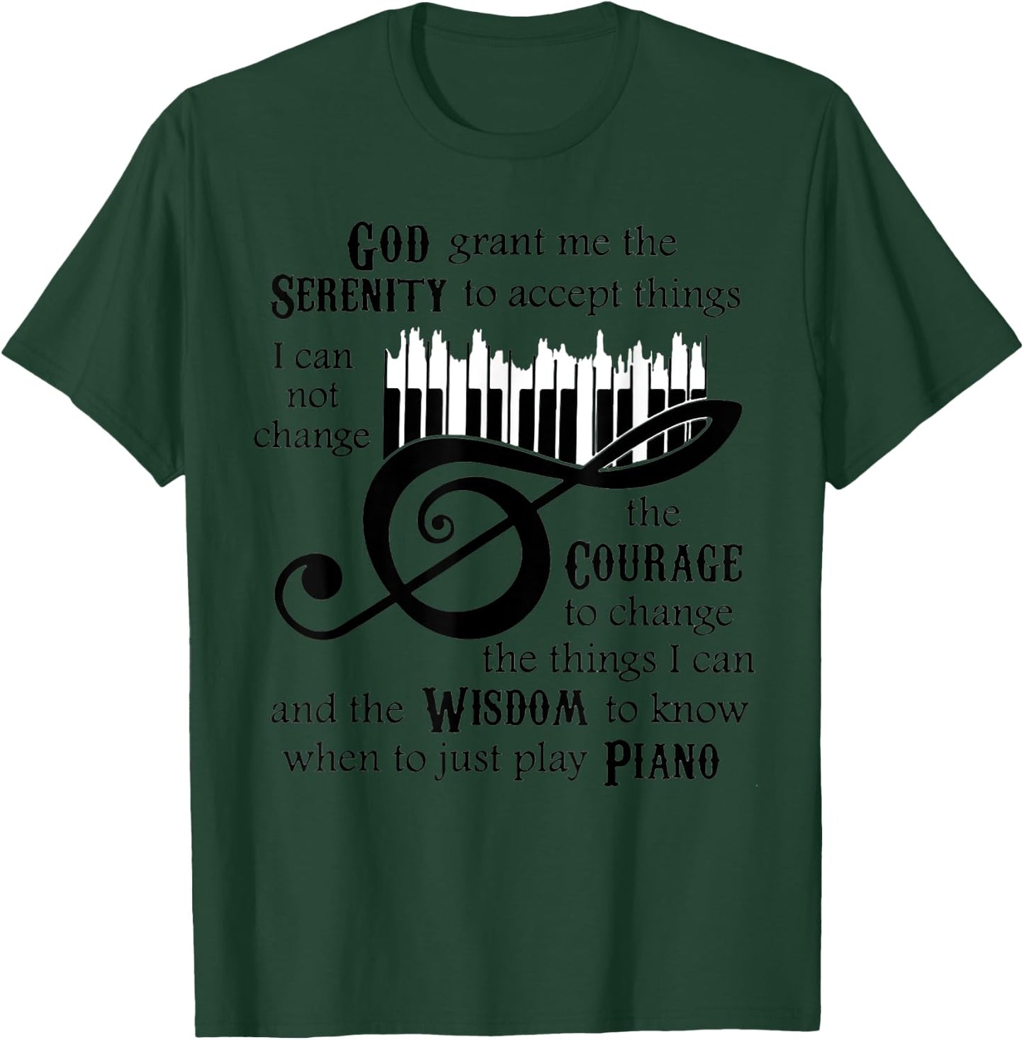 God Serenity Grant Me The To Ccept Things Piano T-Shirt - T-Shirt | Forest