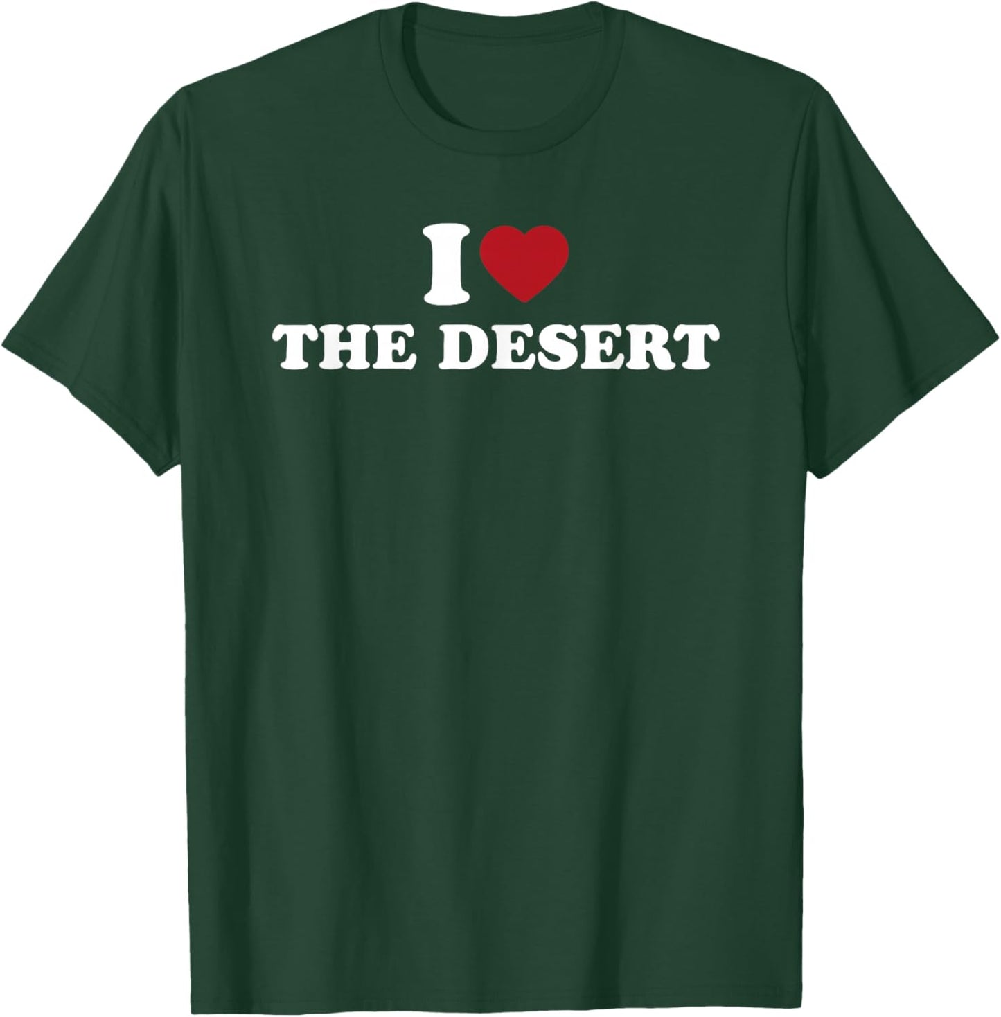 I Love The Desert Nature Lover T-Shirt - T-Shirt | Forest