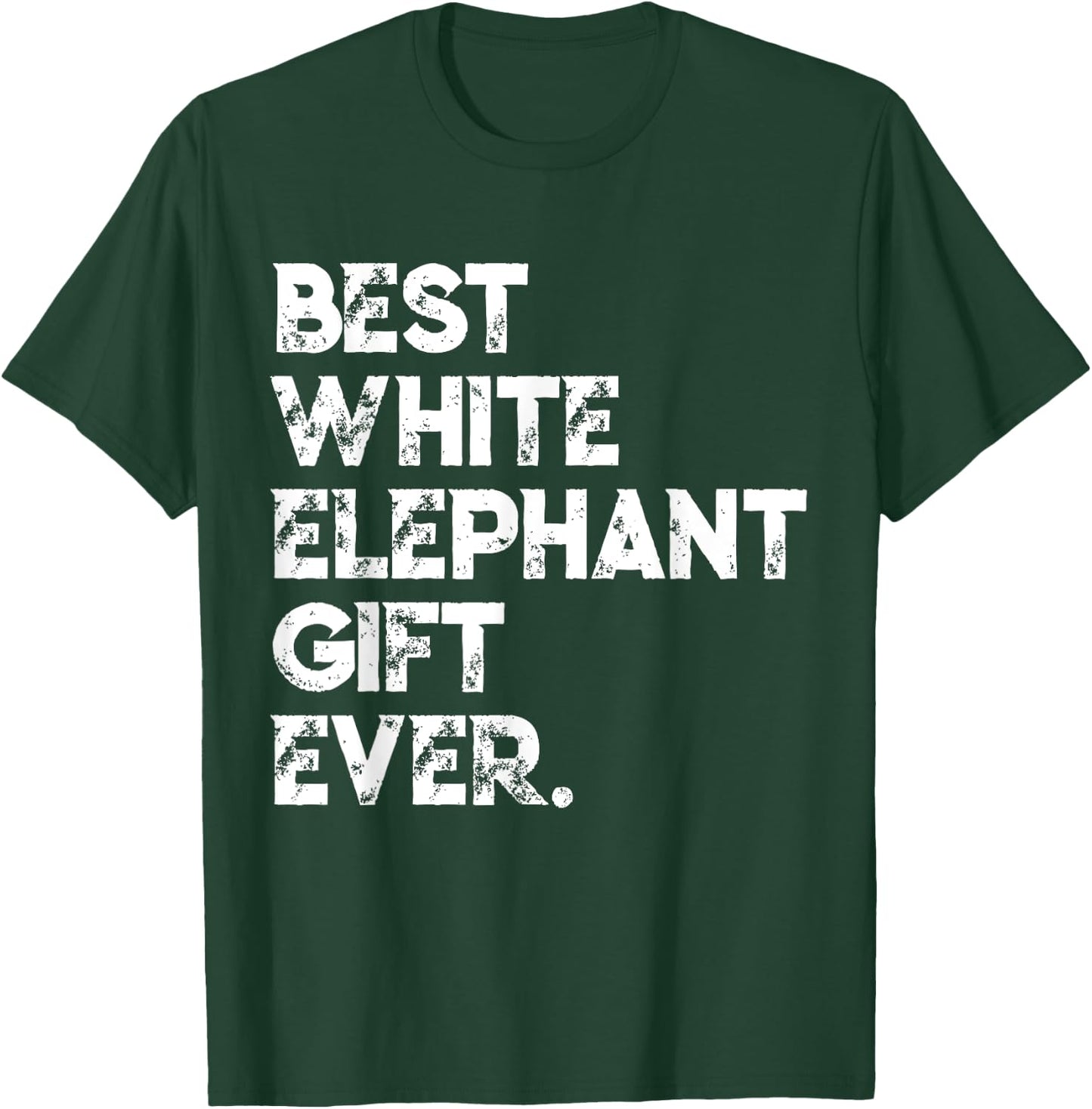 Best White Elephant Gift Ever Funny White Elephant Gag Gift T-Shirt - T-Shirt | Forest