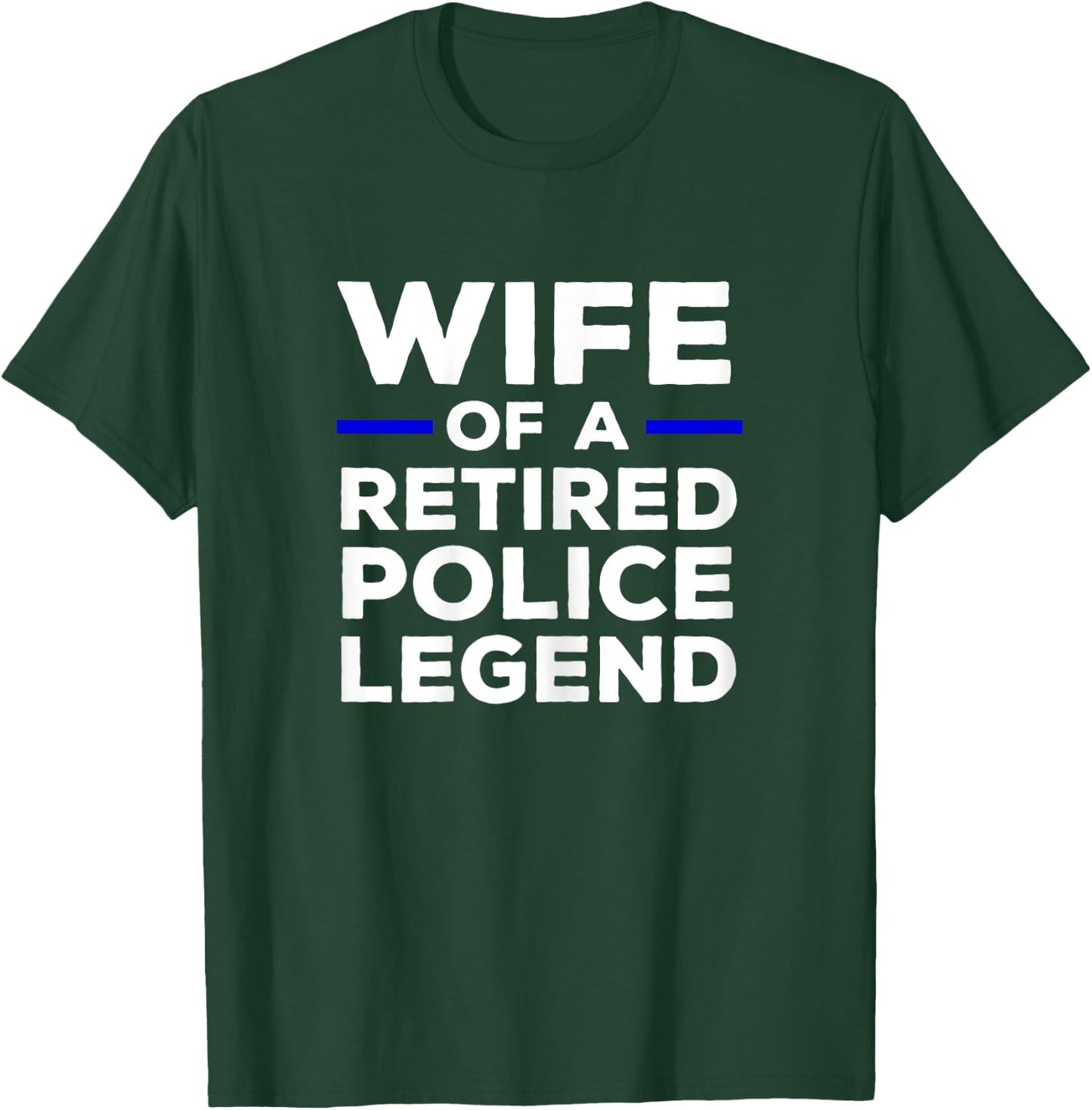 Wife Of A Retired Police Legend Cop's Wife T-Shirt - T-Shirt | Forest