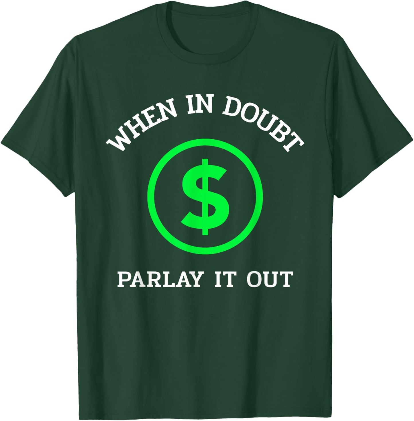 When In Doubt Parlay It Out Funny Sports Betting Gambling T-Shirt - T-Shirt | Forest