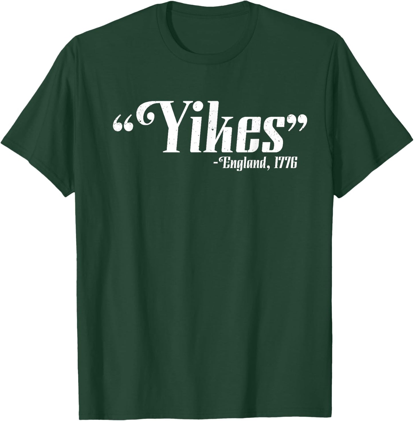 Yikes - England, 1776 4th Of July Patriotic Gift T-Shirt - T-Shirt | Forest
