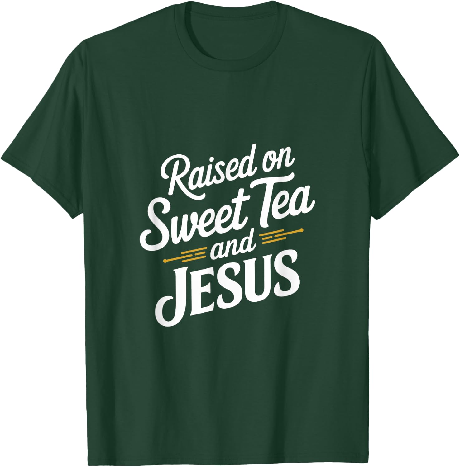 Raised on Sweet Tea and Jesus Faithful Statement T-Shirt - T-Shirt | Forest