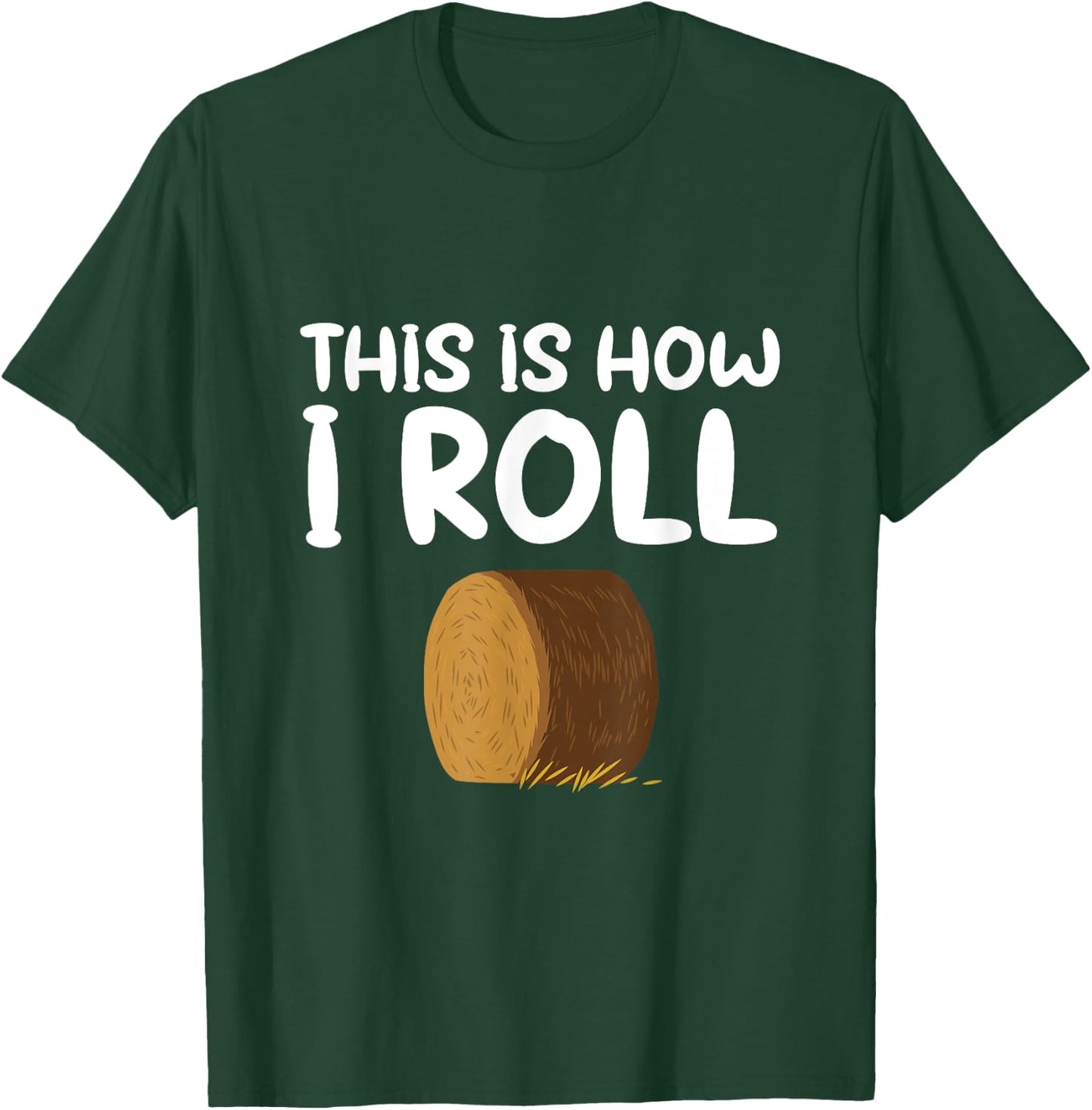 This is How I Roll Hay Bale Farming Gift T-Shirt - T-Shirt | Forest
