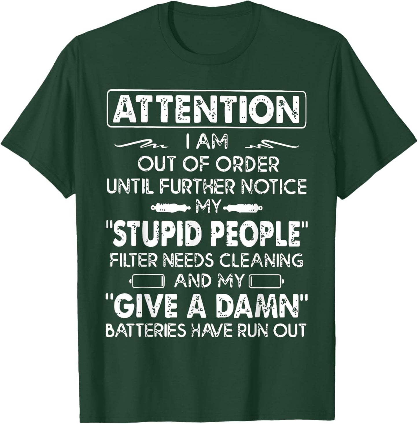 Attention I Am Out Of Order Until Further Notice My Stupid T-Shirt - T-Shirt | Forest
