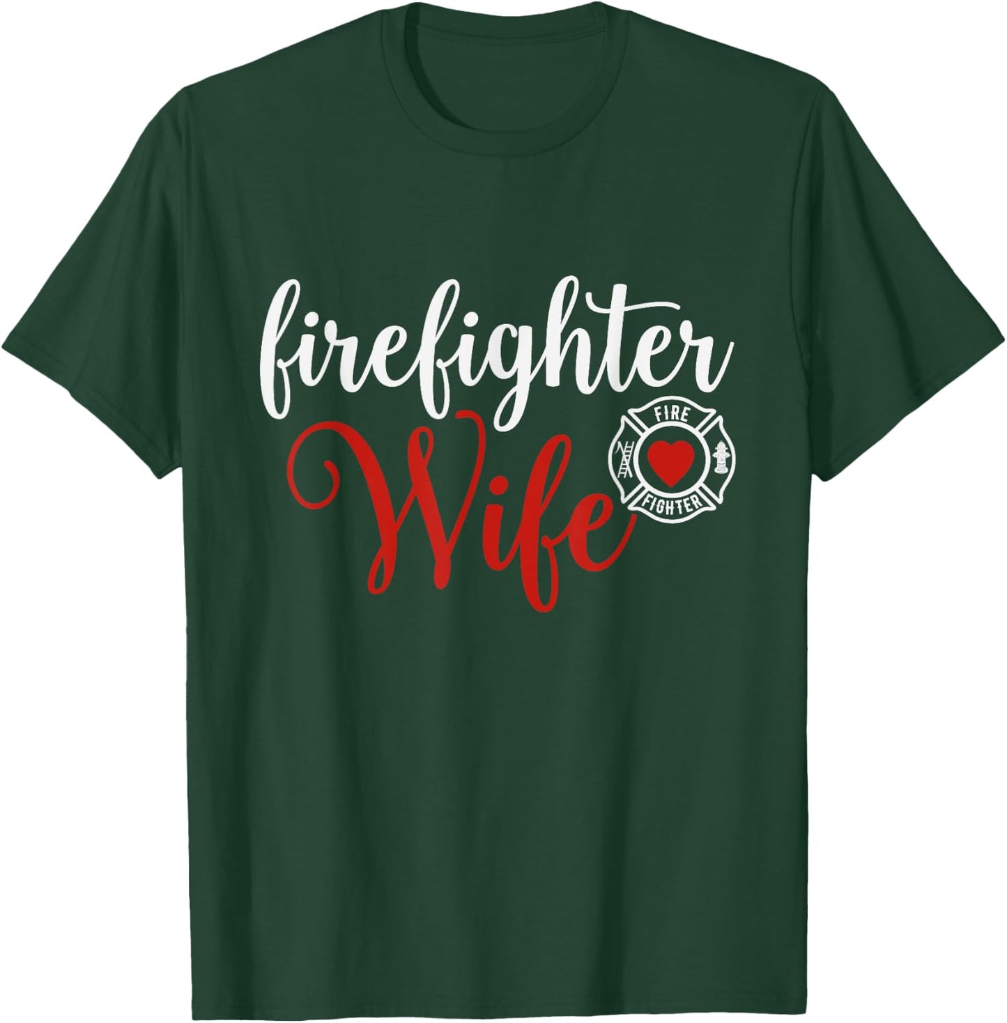 Firefighter Wife Gift Husband wife. T-Shirt - T-Shirt | Forest
