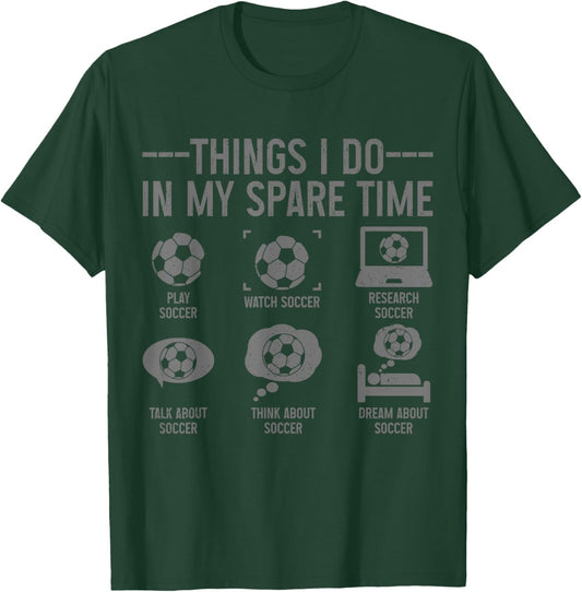 Soccer Things Do In My Spare Time Funny Soccer Player T-Shirt - T-Shirt | Forest