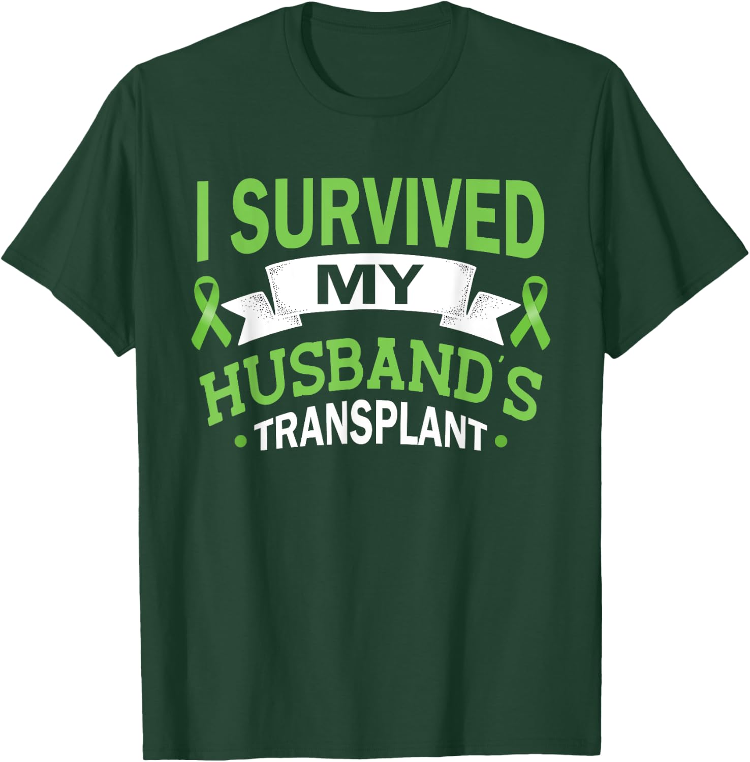 I Survived My Husband's Transplant Kidney Organ Recipient T-Shirt - T-Shirt | Forest