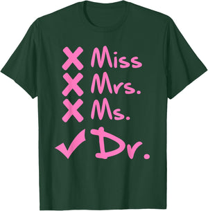 Funny Miss Mrs. Ms. Dr. PhD Doctorate Of Philosophy Graduate T-Shirt - T-Shirt | Forest