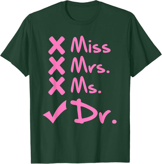 Funny Miss Mrs. Ms. Dr. PhD Doctorate Of Philosophy Graduate T-Shirt - T-Shirt | Forest