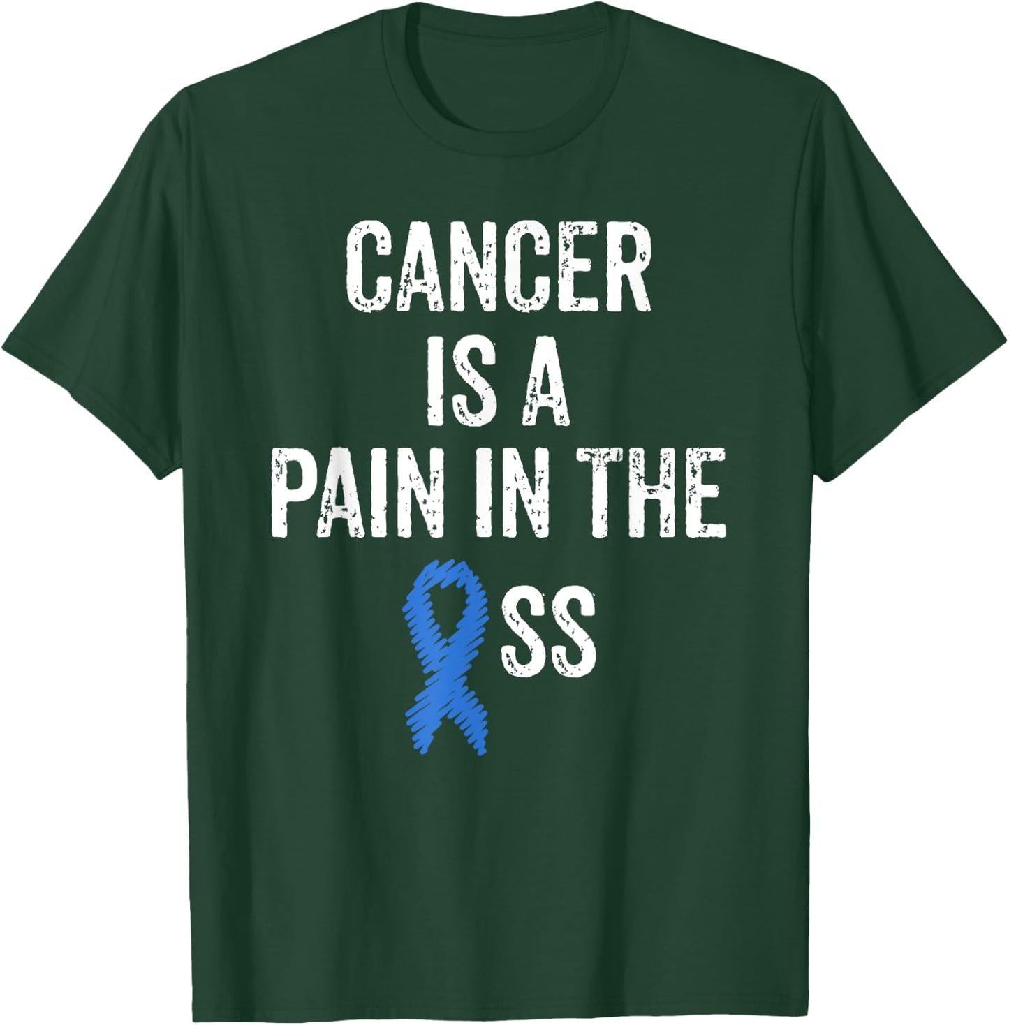 Colon Cancer Awareness Colonoscopy Pain In The Ass Funny T-Shirt - T-Shirt | Forest