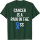 Colon Cancer Awareness Colonoscopy Pain In The Ass Funny T-Shirt - T-Shirt | Forest