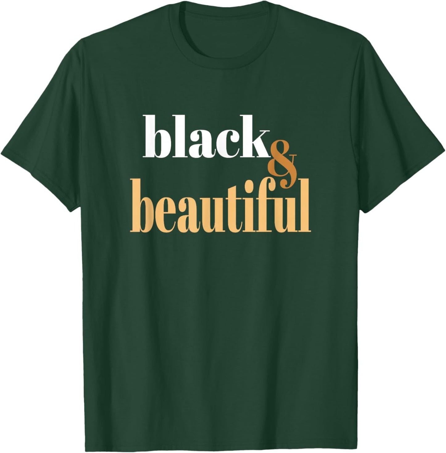Black & Beautiful T-Shirt - T-Shirt | Forest