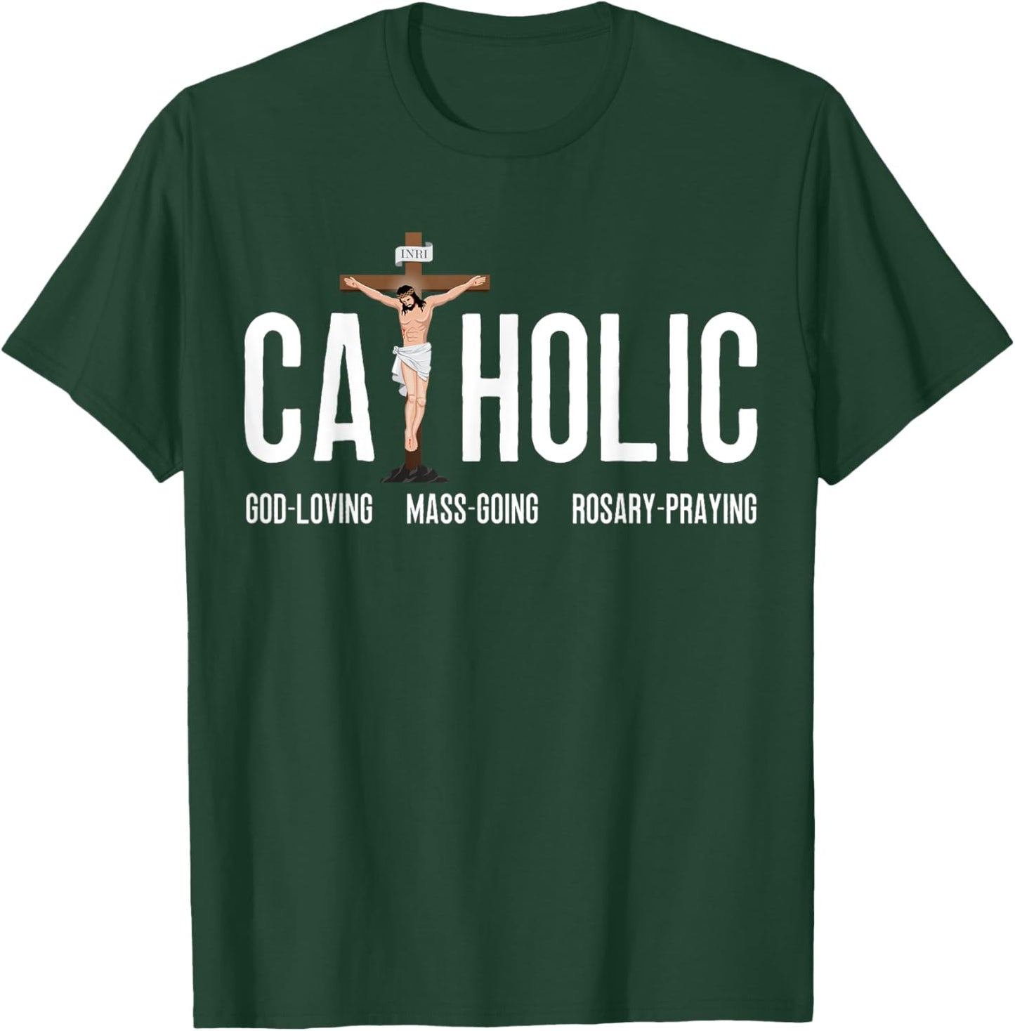 God-Loving Mass-Going Rosary-Praying Catholic T-Shirt - T-Shirt | Forest
